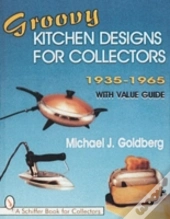 Groovy Kitchen Designs For Collectors 1935-1965