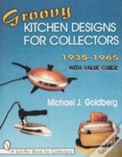Capa do artigo Groovy Kitchen Designs For Collectors 1935-1965