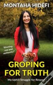 Groping For Truth - My Uphill Struggle For Respect