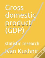 Gross Domestic Product (Gdp)
