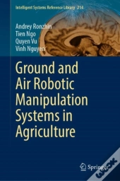 Ground And Air Robotic Manipulation Systems In Agriculture