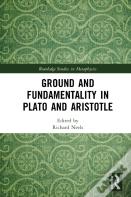 Ground And Fundamentality In Plato And Aristotle