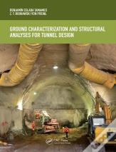 Ground Characterization And Structural Analyses For Tunnel Design