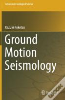 Ground Motion Seismology