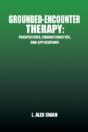 Grounded-Encounter Therapy: Perspectives, Characteristics, And Applications - Preview