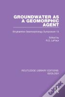 Groundwater As A Geomorphic Agent
