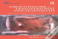 Groundwork For A Transpersonal Psychoanalysis