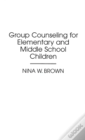 Group Counseling For Elementary And Middle School Children
