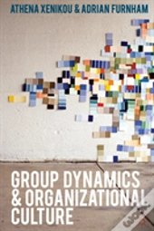 Group Dynamics And Organizational Culture