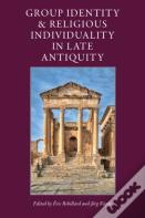 Group Identity And Religious Individuality In Late Antiquity