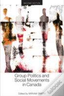 Group Politics And Social Movements In Canada, Second Edition