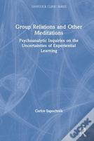 Group Relations And Other Meditations
