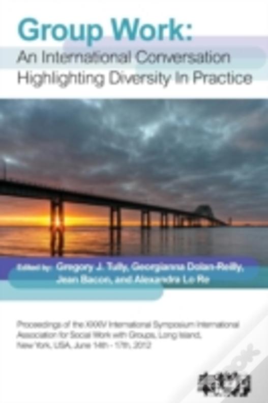 Group Work: An International Conversation Highlighting Diversity In Practice