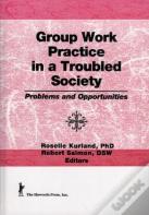 Group Work Practice In A Troubled Society
