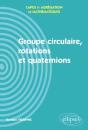 Groupe Circulaire, Rotations Et Quaternions - Capes Et Agrégation De Mathématiques - Preview