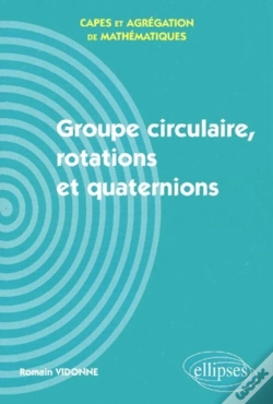 Capa do artigo Groupe Circulaire, Rotations Et Quaternions - Capes Et Agrégation De Mathématiques