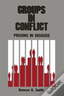 Groups In Conflict: Prisons In Disguise