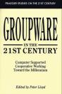 Groupware In The 21st Century : Computer Supported Cooperative Working Toward The Millennium - Preview