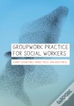 Groupwork Practice For Social Workers