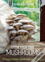 Grow Your Own Mushrooms