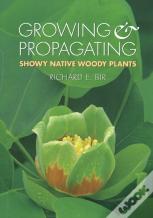 Growing And Propagating Showy Native Woody Plants