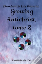 Growing Antichrist : Tome 2