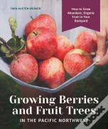 Growing Berries And Fruit Trees In The Pacific Northwest