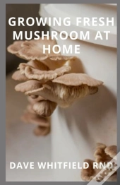 Growing Fresh Mushroom At Home