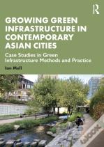 Growing Green Infrastructure In Contemporary Asian Cities