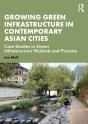 Growing Green Infrastructure In Contemporary Asian Cities - Preview