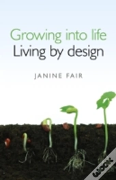 Growing Into Life -  Living By Design