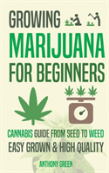 Growing Marijuana For Beginners: Cannabis Growguide - From Seed To Weed