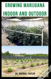 Growing Marijuana Indoor And Outdoor
