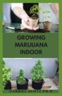 Growing Marijuana Indoor - Preview