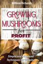 Growing Mushrooms For Profit - Simple And Advanced Techniques For Growing - Preview
