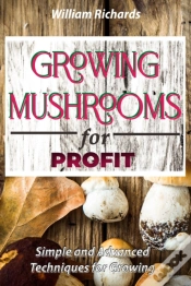 Capa do artigo Growing Mushrooms For Profit - Simple And Advanced Techniques For Growing