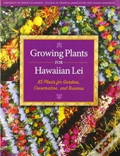 Growing Plants For Hawaiian Lei 2nd Ed