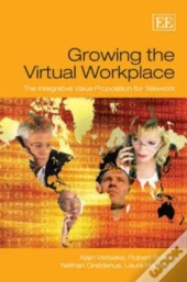 Growing The Virtual Workplace - The Integrative Value Proposition For Telework