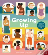 Growing Up: An Inclusive Guide To Puberty And Your Changing Body