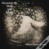 Growing Up Holy And Alone