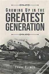 Growing Up In The Greatest Generation