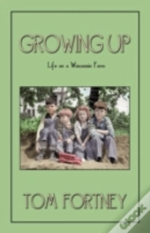 Growing Up: Life On A Wisconsin Farm