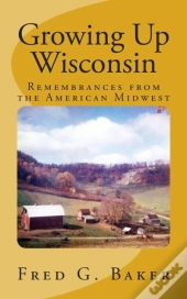 Growing Up Wisconsin: Remembrances From