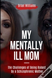 Growing Up With A Mentally Ill Mom