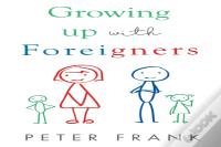 Growing Up With Foreigners