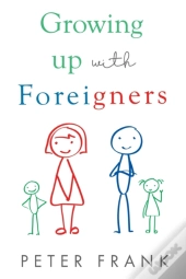 Growing Up With Foreigners