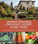 Growing Vegetables In Drought, Desert & Dry Times