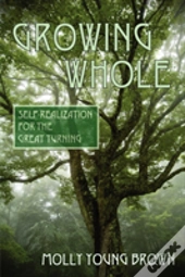 Growing Whole: Self-Realization For The Great Turning