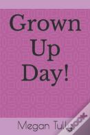 Grown Up Day!