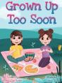 Grown Up Too Soon - Preview